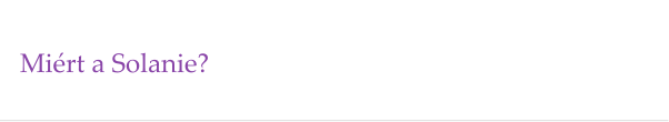Miért a Solanie?