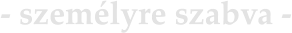 - személyre szabva -