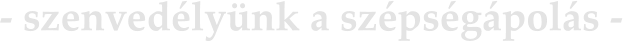 - szenvedélyünk a szépségápolás -
