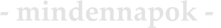 - mindennapok -