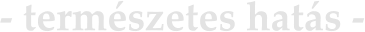 - természetes hatás -
