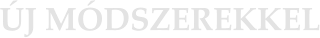 ÚJ MÓDSZEREKKEL